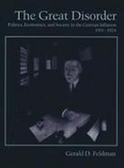 The Great Disorder Politics, Economics, and Society in the German Inflation, 1914-1924 cover