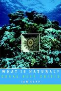 What Is Natural Coral Reef Crisis cover