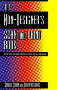 The Non-Designer's Scan and Print Book All You Need to Know About Production and Prepress to Get Great-Looking Pages cover