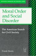 Moral Order and Social Disorder: The American Search for Civil Society cover