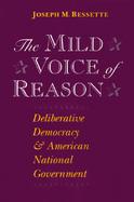 The Mild Voice of Reason Deliberative Democracy and American National Government cover