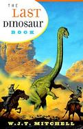 The Last Dinosaur Book The Life and Times of a Cultural Icon cover