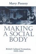 Making a Social Body British Cultural Formation 1830-1864 cover