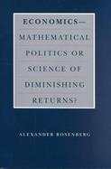 Economics Mathematical Politics or Science of Diminishing Returns? cover