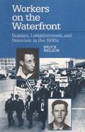 Workers on the Waterfront Seamen, Longshoremen, and Unionism in the 1930s cover