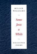 Some Jazz a While Collected Poems cover