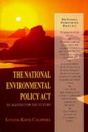 The National Environmental Policy Act An Agenda for the Future cover