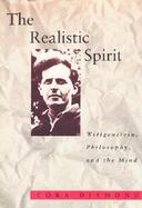 The Realistic Spirit Wittgenstein, Philosophy, and the Mind cover