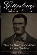 Gettysburg's Unknown Soldier The Life, Death, and Celebrity of Amos Humiston cover