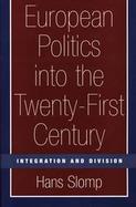 European Politics into the Twenty-First Century Integration and Division cover