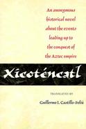 Xicotencatl An Anonymous Historical Novel About the Events Leading Up to the Conquest of the Aztec Empire cover