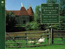 The Garden of England: The Counties of Kent, Surrey and Sussex cover