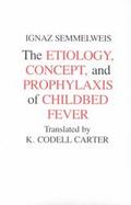 Etiology, Concept, and Prophylaxis of Childbed Fever cover