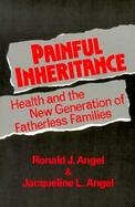 Painful Inheritance Health and the New Generation of Fatherless Families cover
