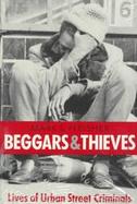 Beggars and Thieves Lives of Urban Street Criminals cover