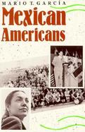 Mexican Americans Leadership, Ideology, and Identity, 1930-1960 cover