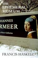 The Ephemeral Museum Old Master Paintings and the Rise of the Art Exhibition cover