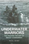 Underwater Warriors The Fighting History of Midget Submarines cover