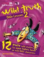 Wild Truth Bible Lessons 2 12 More Wild Studies for Junior Highers, Based on Wild Bible Characters cover
