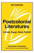 Postcolonial Literatures Achebe, Ngugi, Desai, Walcott cover