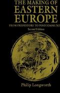 The Making of Eastern Europe From Prehistory to Postcommunism cover