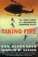Taking Fire: The True Story of a Decorated Chopper Pilot cover