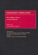 Democracy Under Siege: New Military Power in Latin America cover