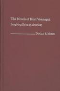 The Novels of Kurt Vonnegut Imagining Being an American cover