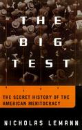 The Big Test: The Secret History of the American Meritocracy cover
