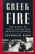 Greek Fire: The Story of Maria Callas and Aristotle Onassis cover