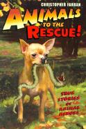 Animals to the Rescue!: True Stories of Animal Heroes cover
