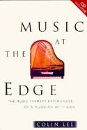 Music at the Edge The Music Therapy Experiences of a Musician With AIDS cover