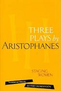 Three Plays by Aristophanes Staging Women cover
