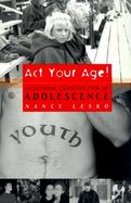 Act Your Age! A Cultural Construction of Adolescence cover