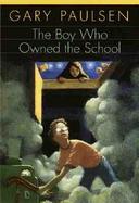The Boy Who Owned the School cover