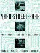 Yard, Street, Park The Design of Suburban Open Space cover