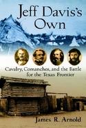 Jeff Davis's Own Cavalry, Comanches and the Battle for the Texas Frontier cover