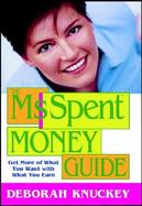 The Ms. Spent Money Guide Get More of What You Want With What You Earn cover