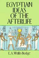 Egyptian Ideas of the Afterlife cover