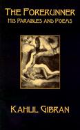The Forerunner His Parables and Poems cover