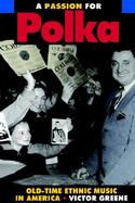 A Passion for Polka Old-Time Ethnic Music in America cover
