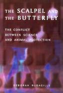 The Scalpel and the Butterfly The Conflict Between Animal Research and Animal Protection cover