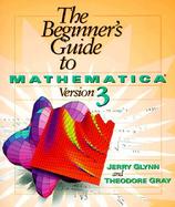 The Beginner's Guide to Mathematica Version 3 cover
