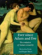 Ever Since Adam and Eve: The Evolution of Human Sexuality cover