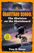 Graveyard School #02: The Skeleton on the Skateboard cover