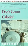 Don't Count Calories! cover