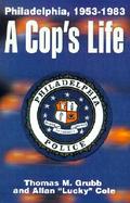 A Cop's Life Philadelphia, 1953-1983 cover