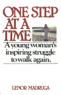 One Step at a Time A Young Woman's Inspiring Struggle to Walk Again cover