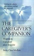 The Caregiver's Companion Words to Comfort and Inspire cover