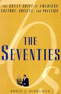 The Seventies: How the 1970s Transformed America cover